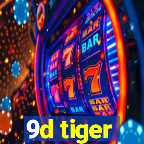 9d tiger